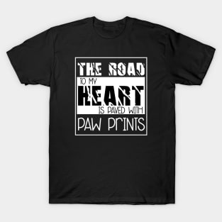 The Road to my heart is paved with paw prints , Dogs , Dogs lovers , National dog day , Dog Christmas day T-Shirt